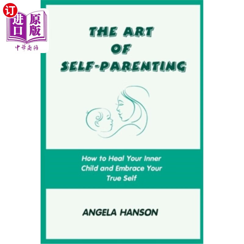 海外直订the art of self-parenting: how to heal your inner child