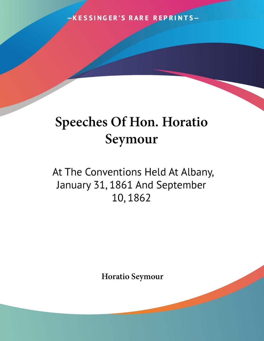 预售 按需印刷speeches of hon. horatio seymour