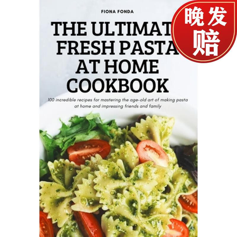 【4周达】the ultimate fresh pasta at home cookbook: 100