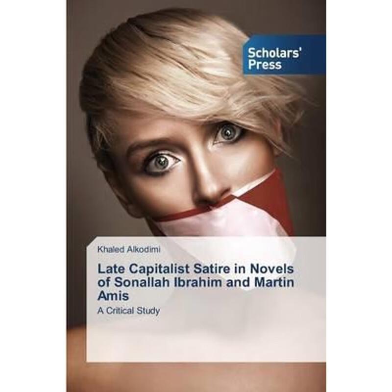 按需印刷 late capitalist satire in novels of sonallah ibrahim