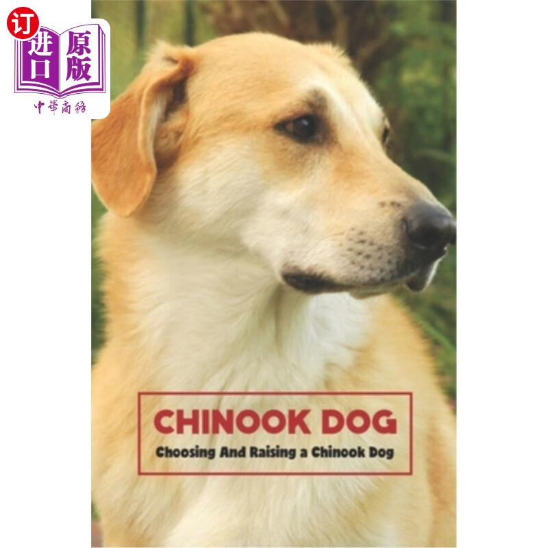 海外直订chinook dog: choosing and raising a chinook dog 奇努克犬