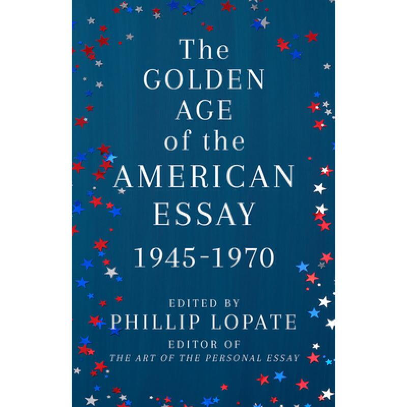 the golden age of the american essay: 1945-1970 英文原版