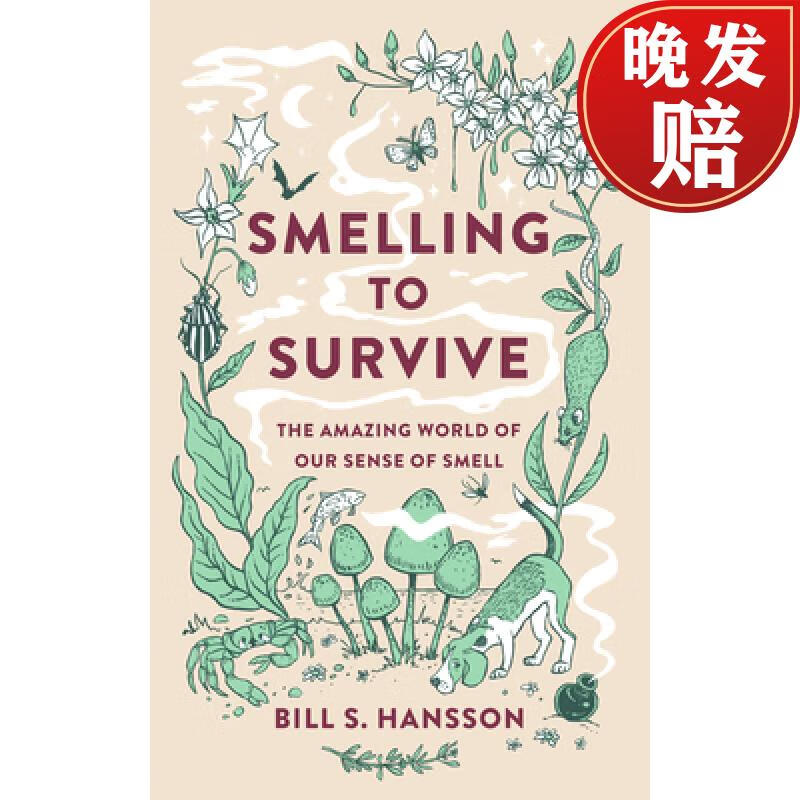 to survive: the amazing world of our sense of smell