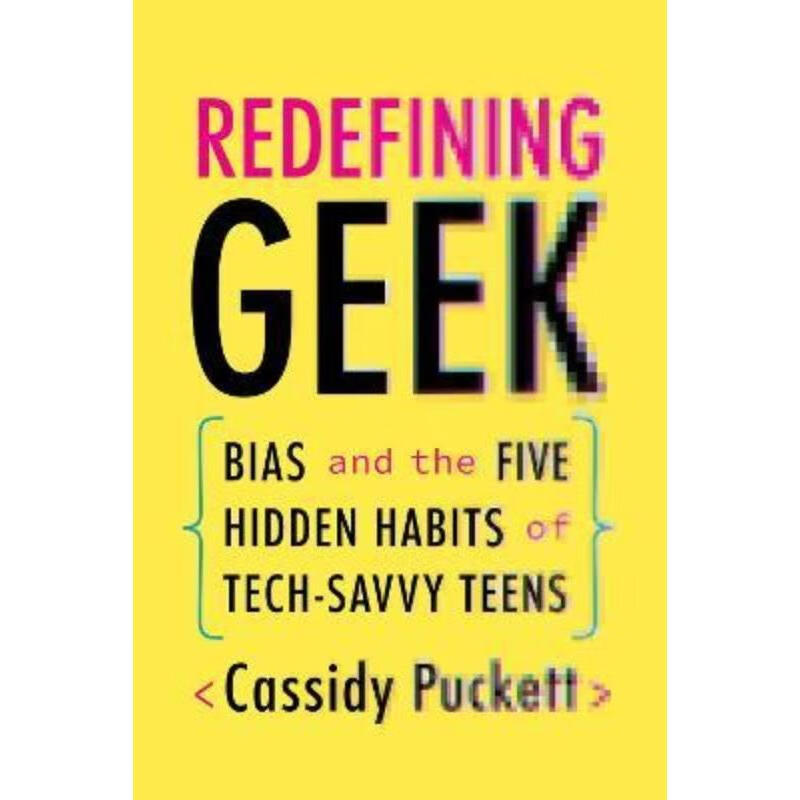redefining geek:bias and the five hidden habits of tech-savvy