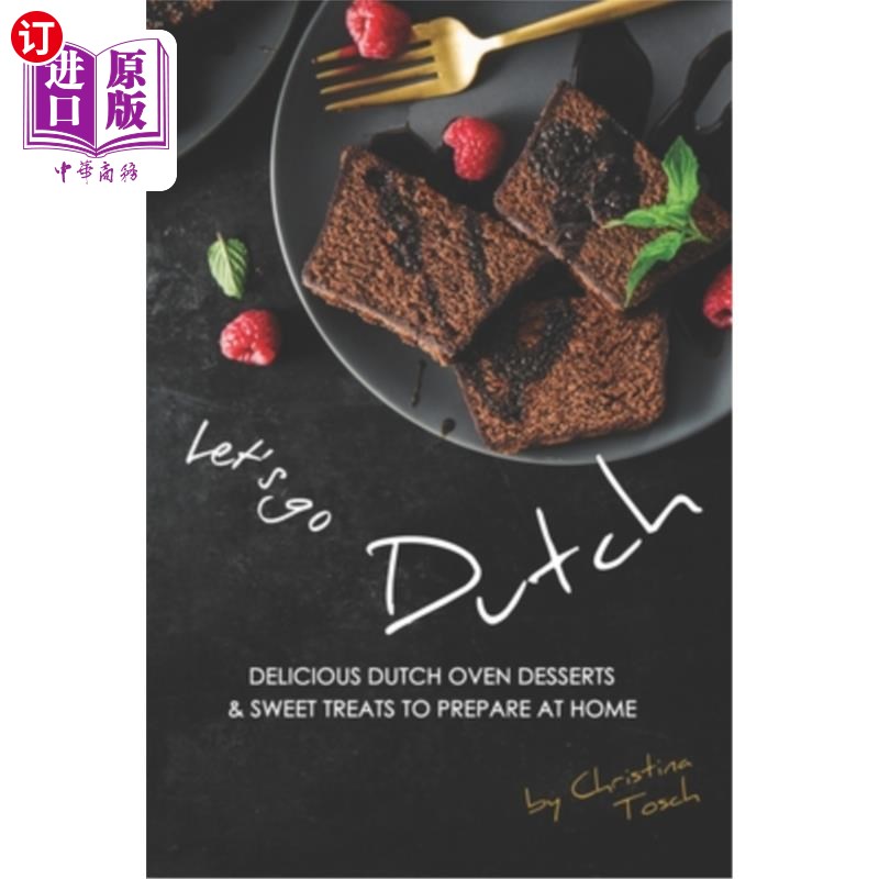 go dutch: delicious dutch oven desserts & sweet treats to prepar