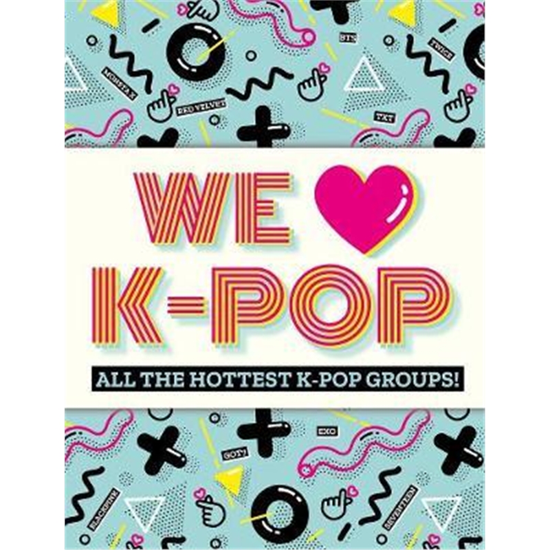 预订we love k-pop:all the hottest k-pop groups!