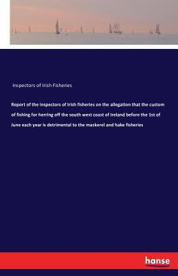 report of the inspectors of irish fisheries on the allegation