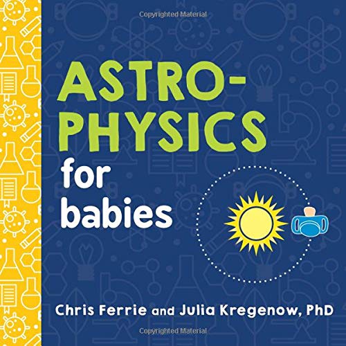 【现货】Astrophysics for Babies 宝宝智学园 宝宝的物理学科学绘本 英文原版 Baby University 宝宝的STEM拓展 宝宝的天体物理学 扎克伯格推荐 Ferrie作品