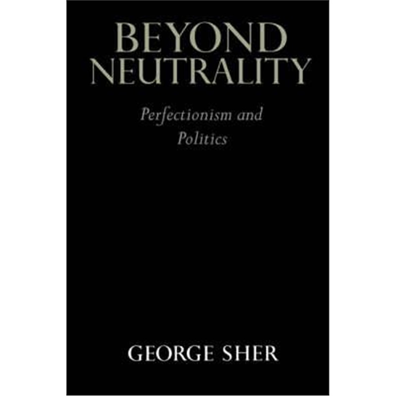 预订beyond neutrality:perfectionism and politics
