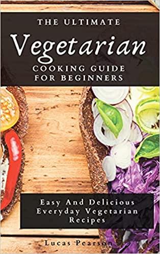 预订the ultimate vegetarian cooking guide for beginn