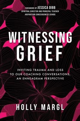 预订 witnessing grief: inviting trauma and loss to our coaching