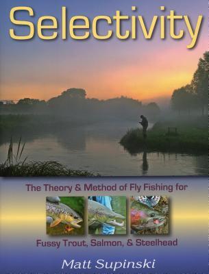 预订selectivity: the theory and method of fly fishin