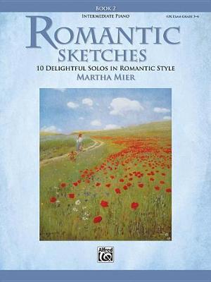 现货 浪漫素描 钢琴家的独奏曲 卷二 Alfred原版乐谱书 英文原版 Romantic Sketches, Bk 2: 10 Delightful Solos in Romantic Style