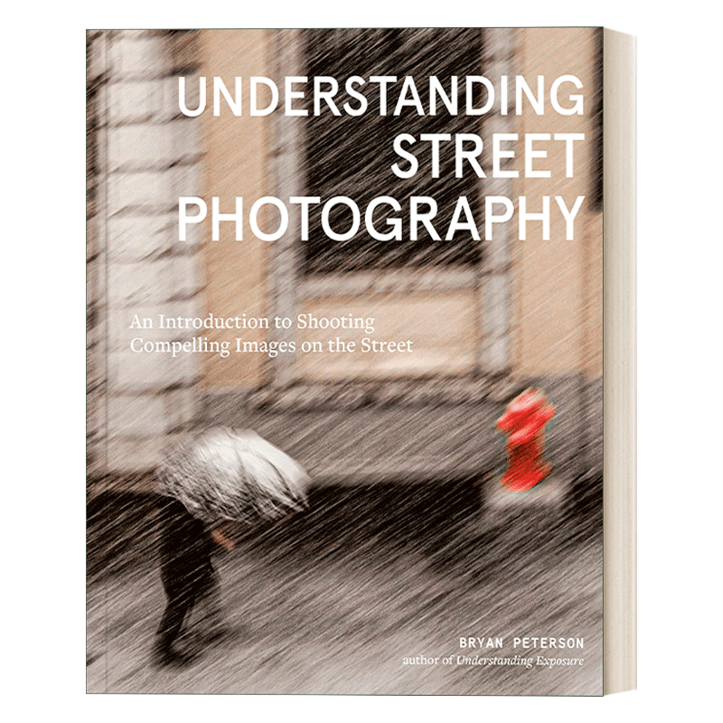 Understanding Street Photography 英文原版 理解街头摄影 探索掌握街头摄影秘诀 Bryan Peterson 英文版
