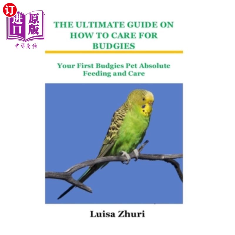 海外直订the ultimate guide on how to care for budgies: your