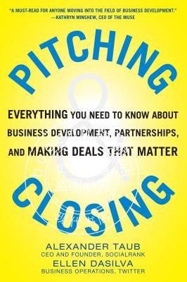 pitching and closing  everything you need to know about business