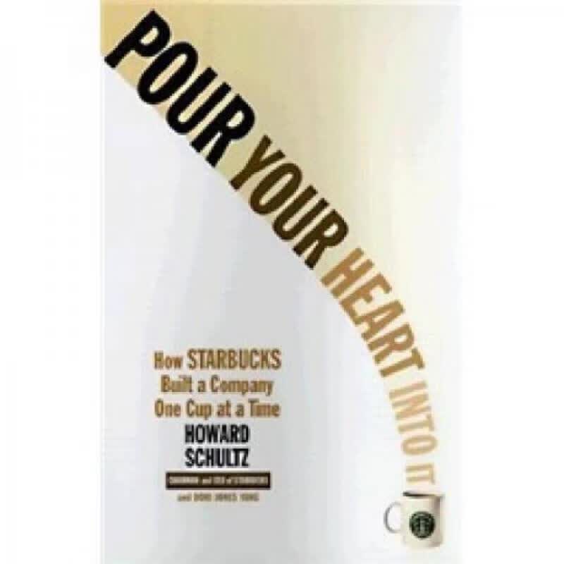 Pour Your Heart Into It：How Starbucks Built a Company One Cup at a Time