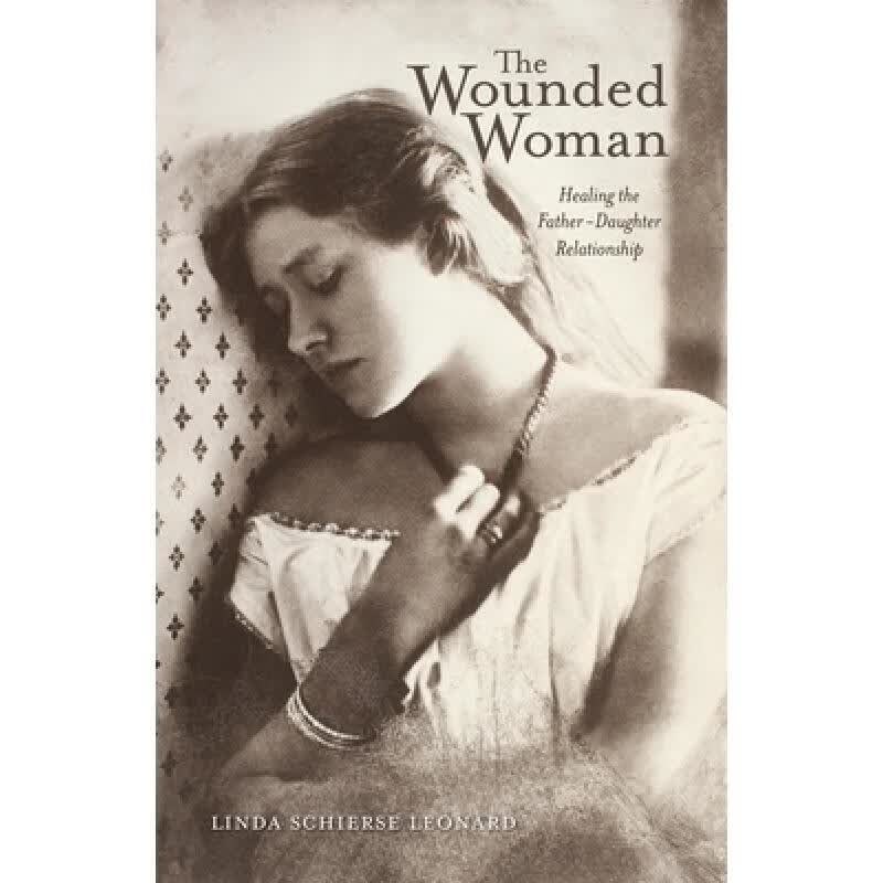 预订 The Wounded Woman: Healing the Father-Daughter Relationship Volume 31