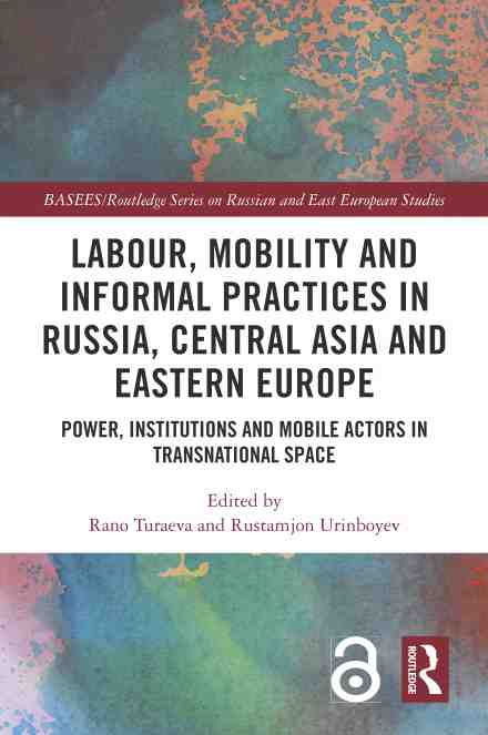 labour, mobility and informal practices in russia, central asia