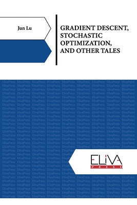 预订 Gradient Descent, Stochastic Optimization, and Other Tales