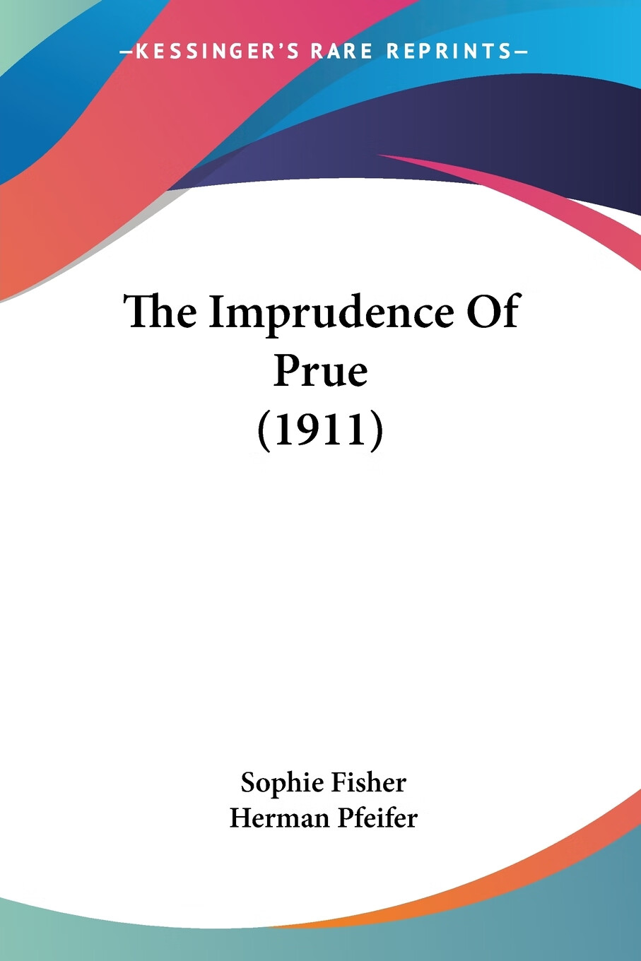 【预售 按需印刷】the imprudence of prue (1911)