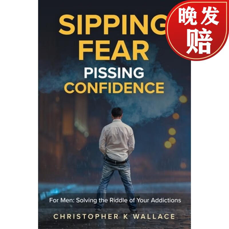 【4周达】sipping fear pissing confidence: for men: solving the