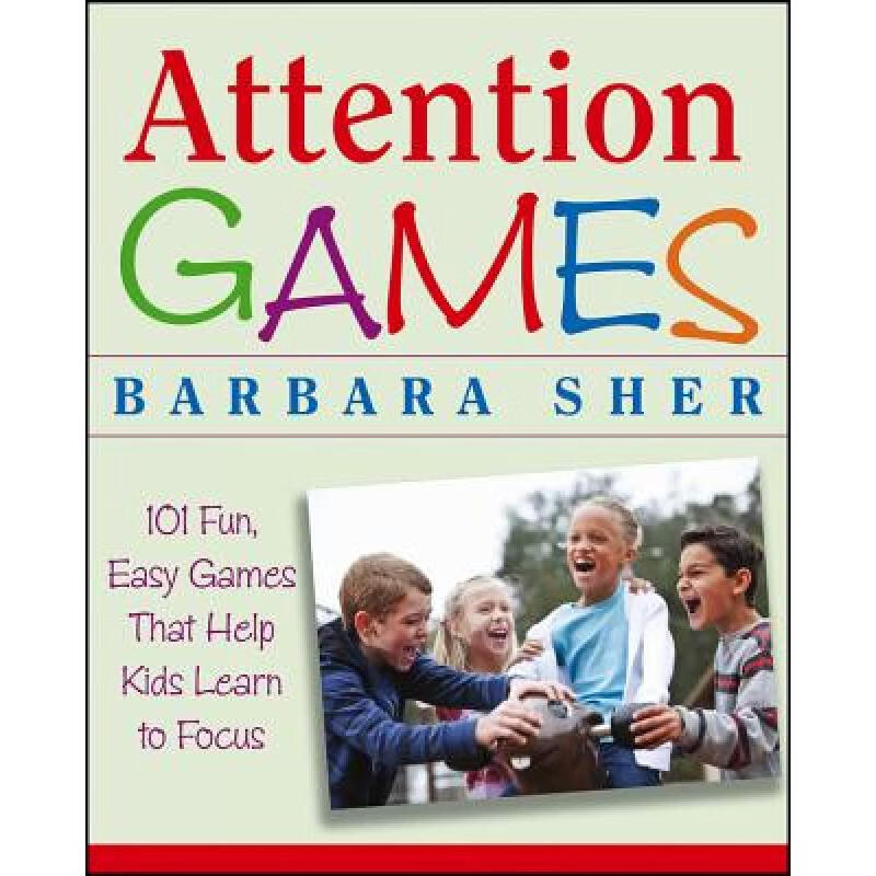 预订 Attention Games: 101 Fun, Easy Games That Help Kids Learn To Focus [Wiley自助类]