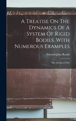 预订 A Treatise On The Dynamics Of A System Of Rigid Bodies. With Numerous Examples: The