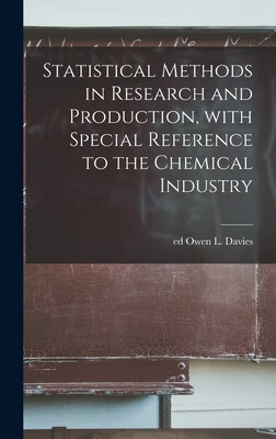 Statistical Methods in Research and Production, With Special Reference to the Chemical