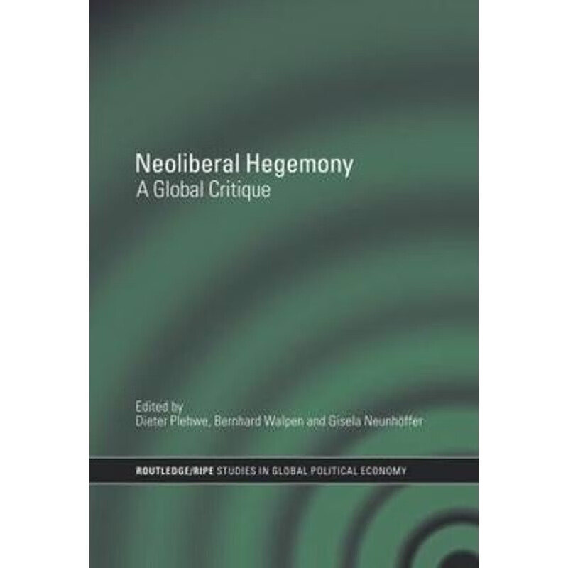 预订neoliberal hegemony:a global critique