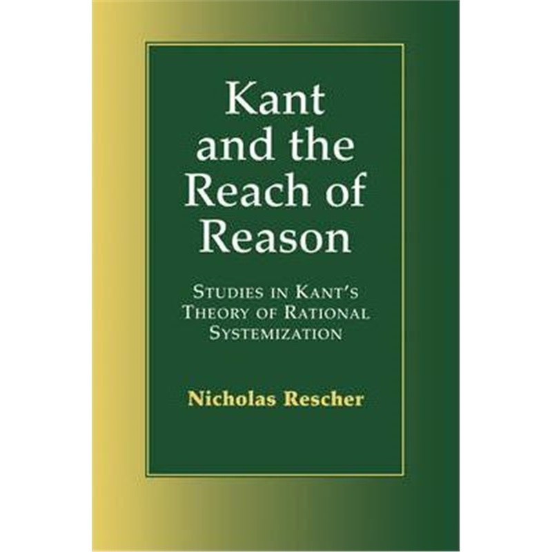 预订kant and the reach of reason:studies in kants theory of