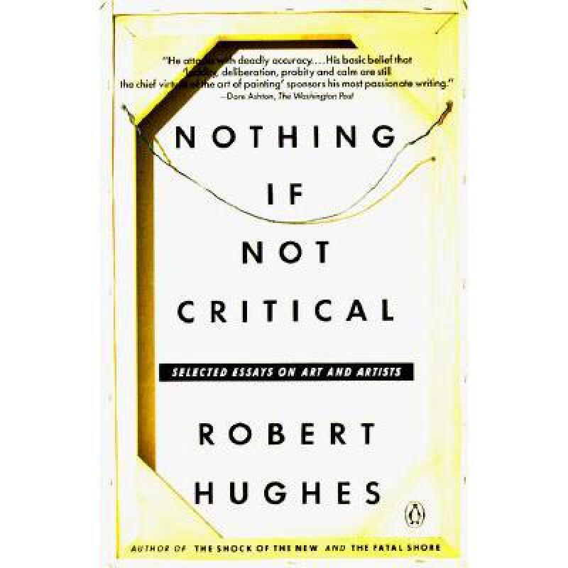 Nothing If Not Critical: Selected Essays on ... 英文原版 Robert Hughes属于什么档次？