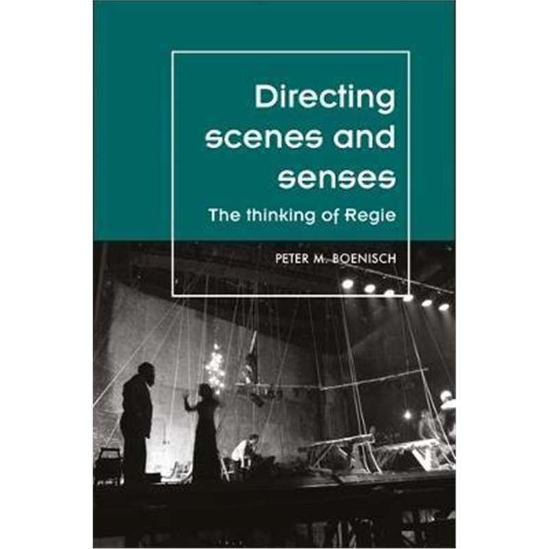 预订directing scenes and senses:the thinking of regi