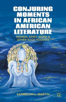 预订conjuring moments in african american literature