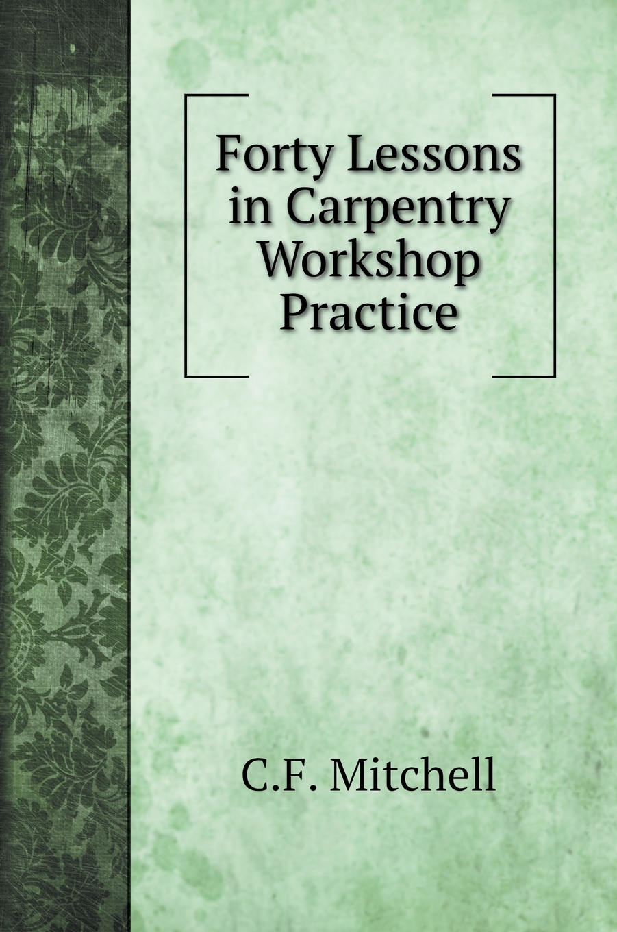 【预售 按需印刷】forty lessons in carpentry workshop practice