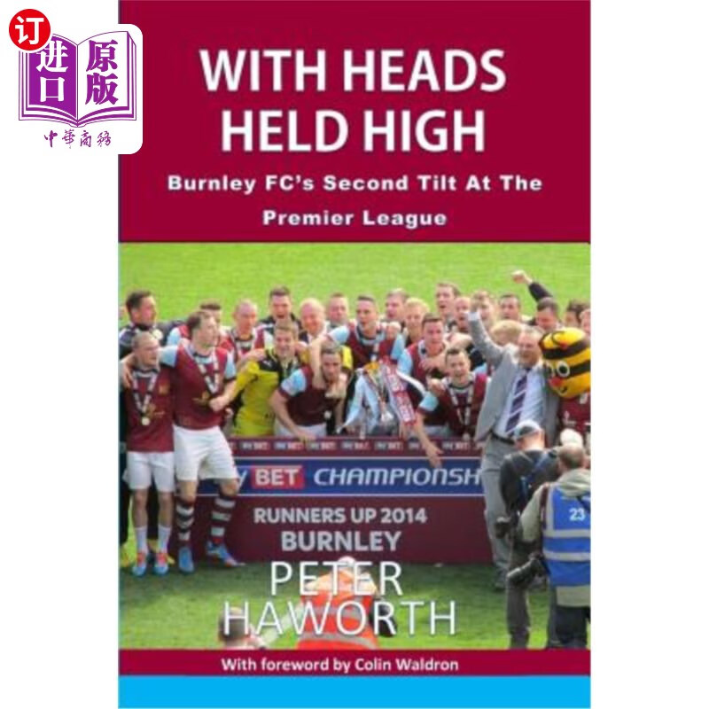 海外直订With Heads Held High: Burnley FC's Second Tilt At The Premier League 高昂着头:伯恩利队在英超联赛中的第二次倾斜怎么样,好用不?