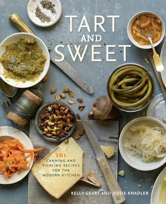 预订tart and sweet: 101 canning and pickling recipes