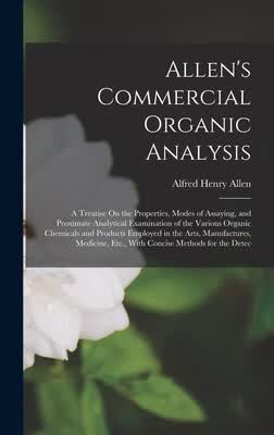 预订 Allen’s Commercial Organic Analysis: A Treatise On the Properties, Modes of Assaying, and