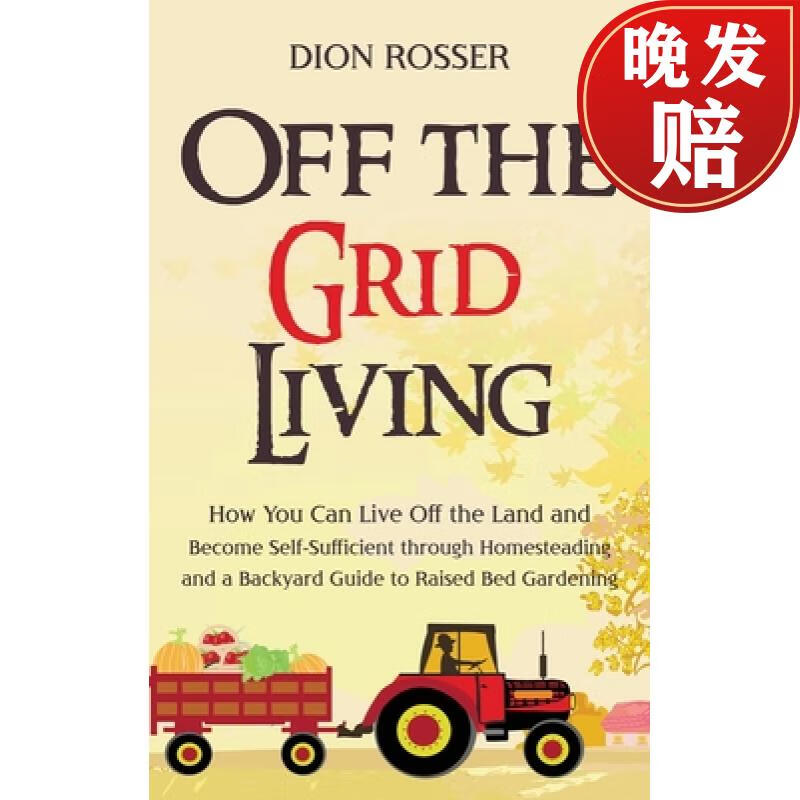 living: how you can live off the land and become self-sufficient