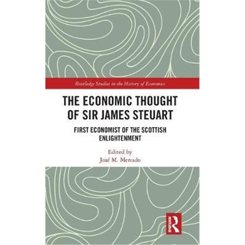 预订the economic thought of sir james steuart:first economist of