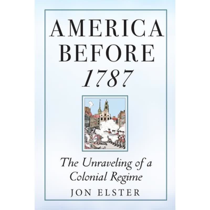 现货 1787年前的美国:殖民政权的瓦解 America Before 1787: The Unraveling of a Colonial Regime属于什么档次?