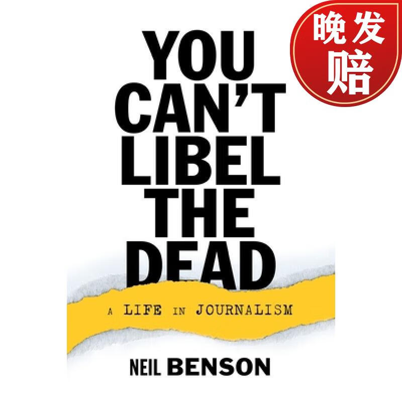 【4周达】you cant libel the dead: a life in journalism