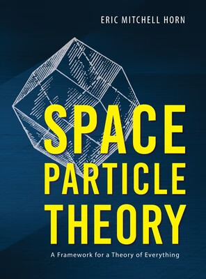预订 Space Particle Theory: A Framework for a Theory of Everything