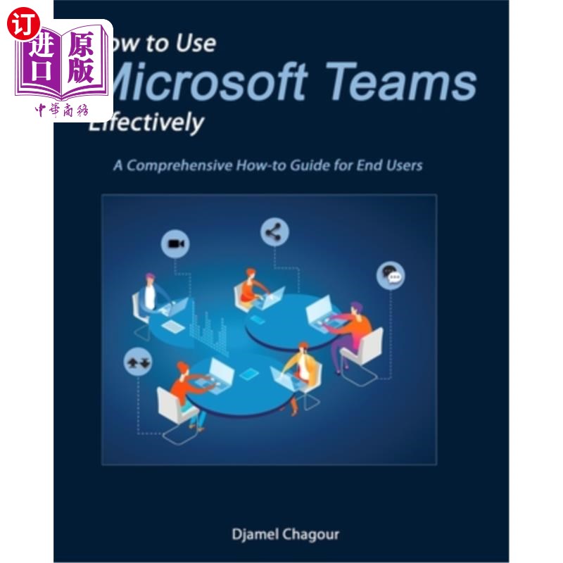 海外直订how to use microsoft teams effectively: a comprehensive