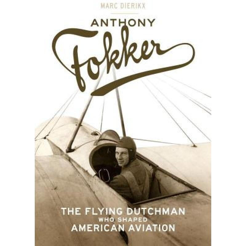 预订 anthony fokker: the flying dutchman who shap. 英文原版