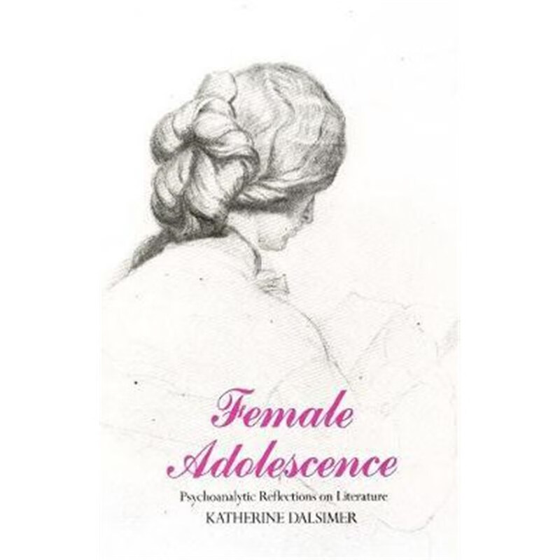 预订female adolescence:psychoanalytic reflections on literature