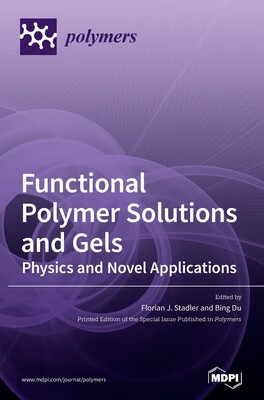 预订 Functional Polymer Solutions and Gels: Physics and Novel Applications