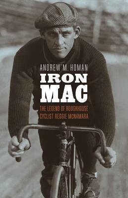 预订iron mac: the legend of roughhouse cyclist reggie mcnamara