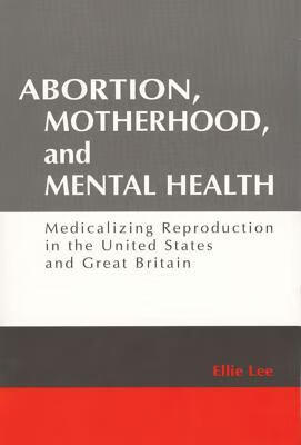 预订abortion, motherhood and mental health: medicalizing