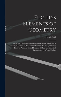预订 Euclid’s Elements of Geometry: From the Latin Translation of Commandine. to Which Is Added,